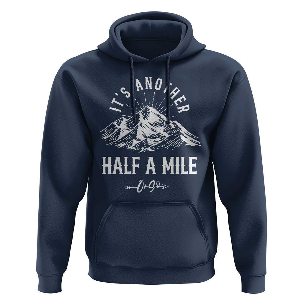 Hiking Lover Hoodie It's Another Half A Mine Or So Mountain Arrow TS11 Navy Print Your Wear