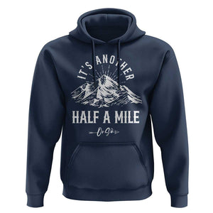 Hiking Lover Hoodie It's Another Half A Mine Or So Mountain Arrow TS11 Navy Print Your Wear