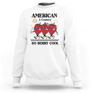 American A Coutry So Berry Cool Sweatshirt Retro Groovy Strawberry Season 4th Of July TS11 White Print Your Wear