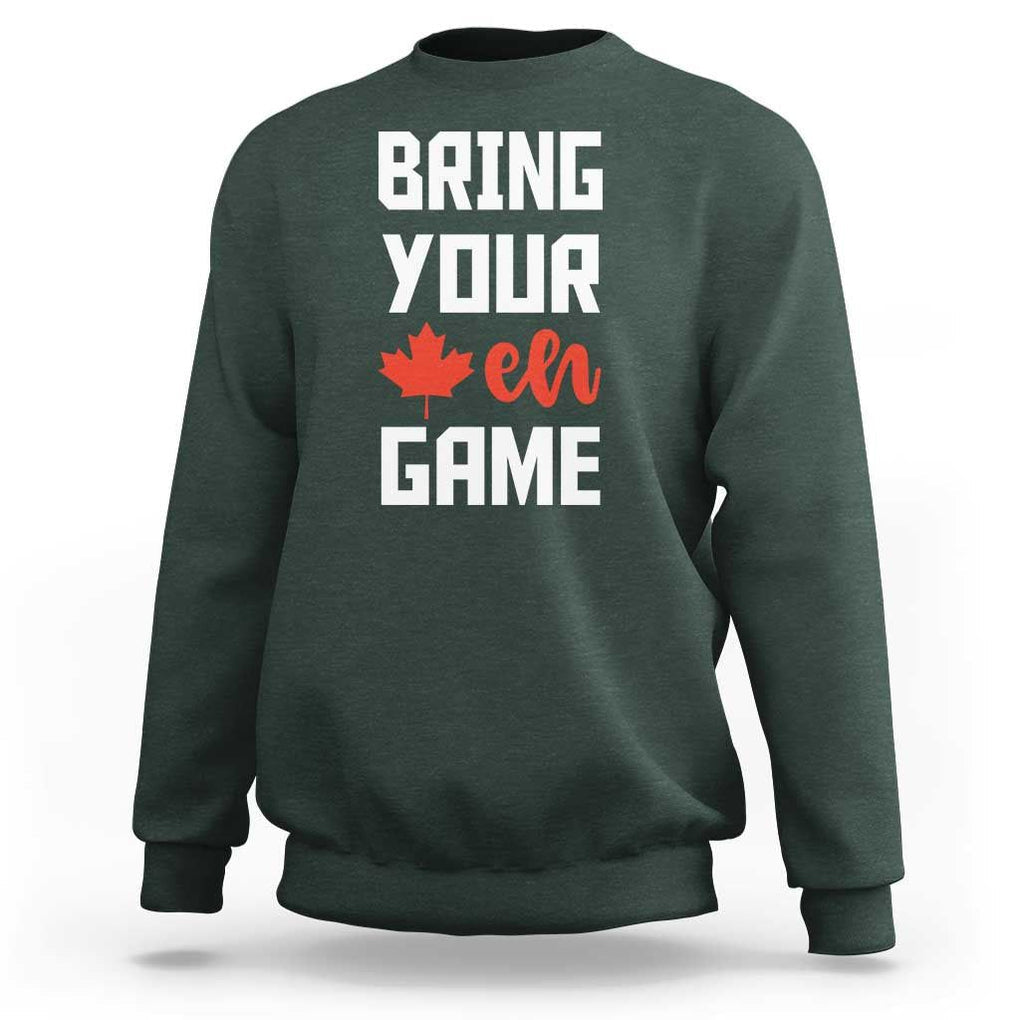 Canada Day Sweatshirt Bring Your Eh Game Canadian Flag Pride Maple Leaf TS11 Dark Forest Green Print Your Wear