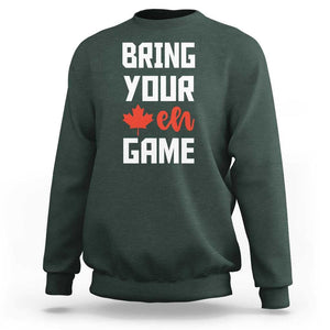 Canada Day Sweatshirt Bring Your Eh Game Canadian Flag Pride Maple Leaf TS11 Dark Forest Green Print Your Wear