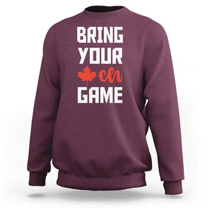 Canada Day Sweatshirt Bring Your Eh Game Canadian Flag Pride Maple Leaf TS11 Maroon Print Your Wear