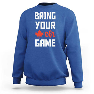 Canada Day Sweatshirt Bring Your Eh Game Canadian Flag Pride Maple Leaf TS11 Royal Blue Print Your Wear