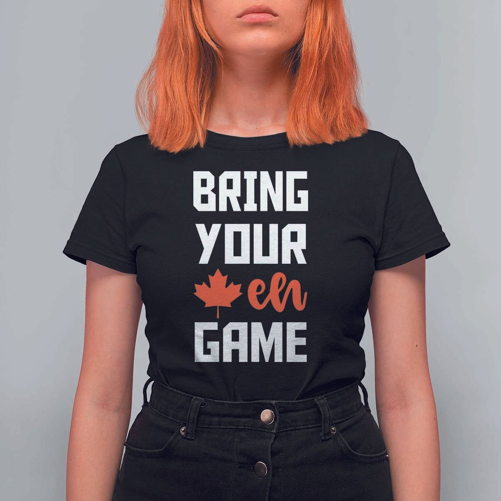 Canada Day T Shirt For Women Bring Your Eh Game Canadian Flag Pride Maple Leaf TS11 Black Print Your Wear
