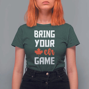 Canada Day T Shirt For Women Bring Your Eh Game Canadian Flag Pride Maple Leaf TS11 Dark Forest Green Print Your Wear