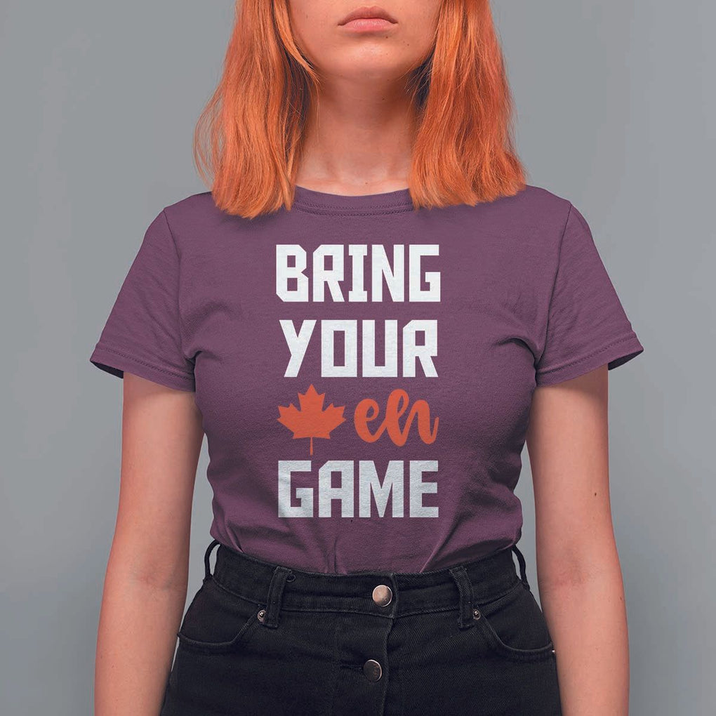 Canada Day T Shirt For Women Bring Your Eh Game Canadian Flag Pride Maple Leaf TS11 Maroon Print Your Wear