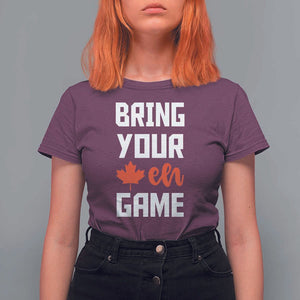 Canada Day T Shirt For Women Bring Your Eh Game Canadian Flag Pride Maple Leaf TS11 Maroon Print Your Wear