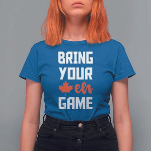 Canada Day T Shirt For Women Bring Your Eh Game Canadian Flag Pride Maple Leaf TS11 Royal Blue Print Your Wear