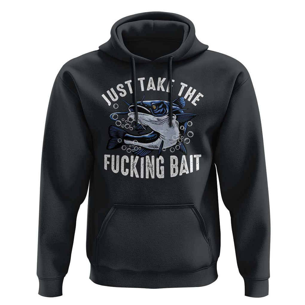 Funny Fisherman Hoodie Just Take Fucking Bait Catfish Hunter Fishing TS11 Black Print Your Wear