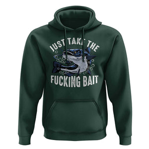 Funny Fisherman Hoodie Just Take Fucking Bait Catfish Hunter Fishing TS11 Dark Forest Green Print Your Wear