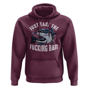 Funny Fisherman Hoodie Just Take Fucking Bait Catfish Hunter Fishing TS11 Maroon Print Your Wear