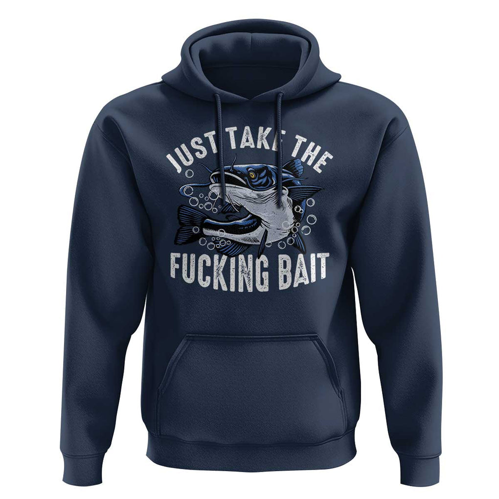 Funny Fisherman Hoodie Just Take Fucking Bait Catfish Hunter Fishing TS11 Navy Print Your Wear