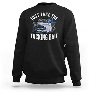 Funny Fisherman Sweatshirt Just Take Fucking Bait Catfish Hunter Fishing TS11 Black Print Your Wear