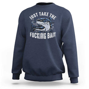 Funny Fisherman Sweatshirt Just Take Fucking Bait Catfish Hunter Fishing TS11 Navy Print Your Wear