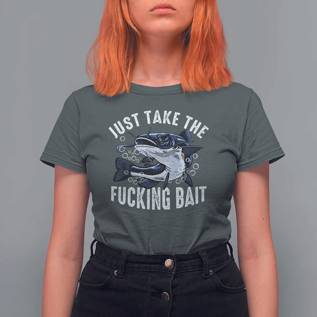 Funny Fisherman T Shirt For Women Just Take Fucking Bait Catfish Hunter Fishing TS11 Dark Heather Print Your Wear