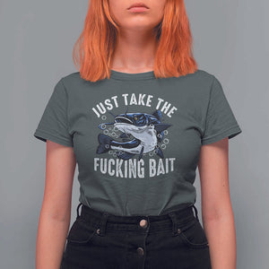 Funny Fisherman T Shirt For Women Just Take Fucking Bait Catfish Hunter Fishing TS11 Dark Heather Print Your Wear
