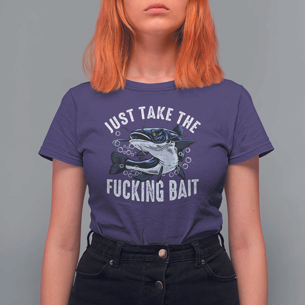Funny Fisherman T Shirt For Women Just Take Fucking Bait Catfish Hunter Fishing TS11 Purple Print Your Wear