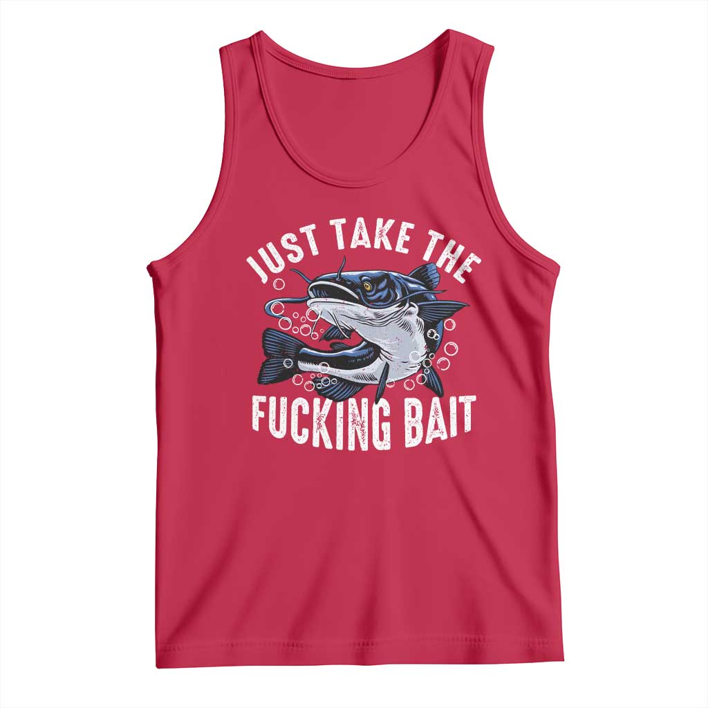 Funny Fisherman Tank Top Just Take Fucking Bait Catfish Hunter Fishing TS11 Red Print Your Wear
