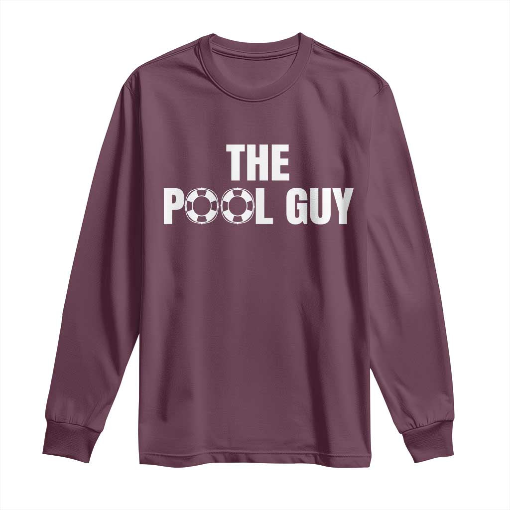 Funny Swimming Lover Long Sleeve Shirt The Pool Guy Expert TS11 Maroon Print Your Wear