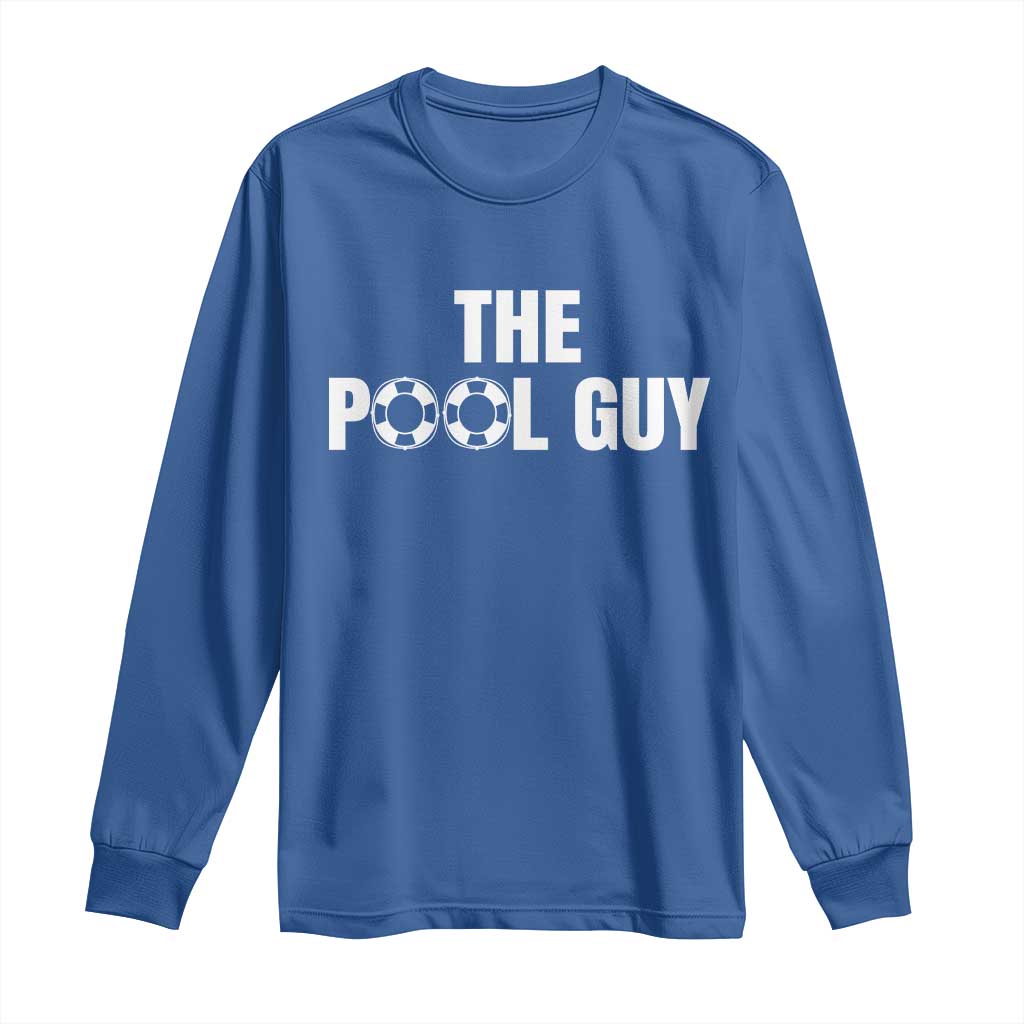 Funny Swimming Lover Long Sleeve Shirt The Pool Guy Expert TS11 Royal Blue Print Your Wear