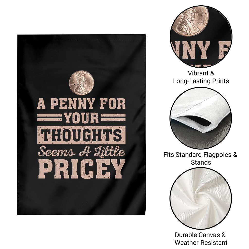 Funny A Penny For Your Thought Seems A Little Pricey Garden Flag Humor Joke TS11 Print Your Wear
