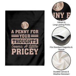 Funny A Penny For Your Thought Seems A Little Pricey Garden Flag Humor Joke TS11 Print Your Wear