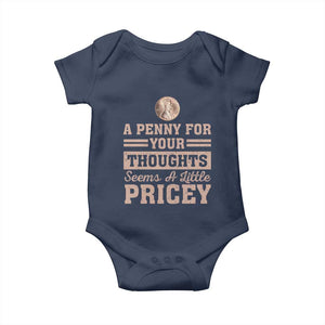 Funny A Penny For Your Thought Seems A Little Pricey Baby Onesie Humor Joke TS11 Navy Print Your Wear