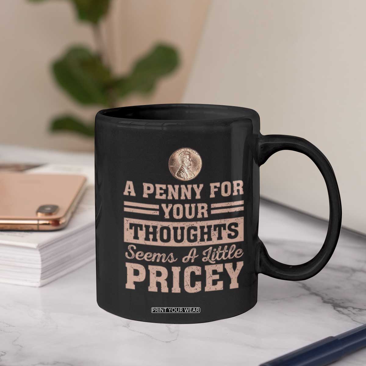 Funny A Penny For Your Thought Seems A Little Pricey Coffee Mug Humor Joke TS11 Print Your Wear