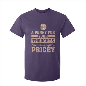 Funny A Penny For Your Thought Seems A Little Pricey T Shirt For Kid Humor Joke TS11 Purple Print Your Wear