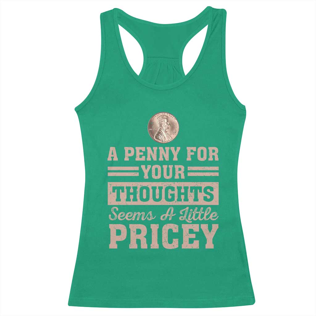 Funny A Penny For Your Thought Seems A Little Pricey Racerback Tank Top Humor Joke TS11 Irish Green Print Your Wear
