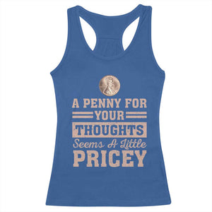Funny A Penny For Your Thought Seems A Little Pricey Racerback Tank Top Humor Joke TS11 Royal Blue Print Your Wear