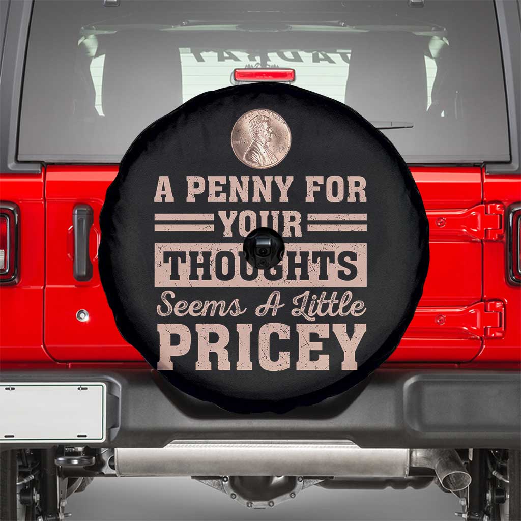 Funny A Penny For Your Thought Seems A Little Pricey Spare Tire Cover Humor Joke TS11 Black Print Your Wear