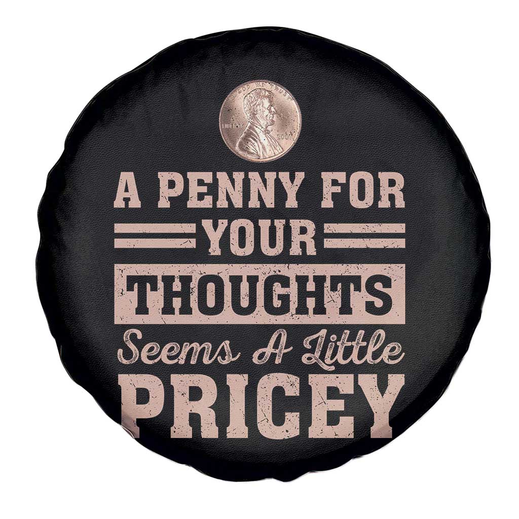 Funny A Penny For Your Thought Seems A Little Pricey Spare Tire Cover Humor Joke TS11 Print Your Wear