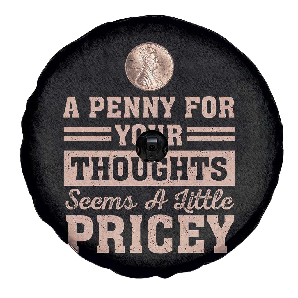 Funny A Penny For Your Thought Seems A Little Pricey Spare Tire Cover Humor Joke TS11 Print Your Wear