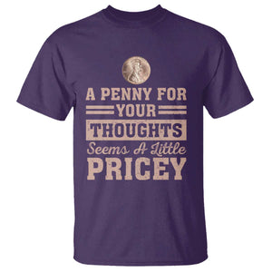 Funny A Penny For Your Thought Seems A Little Pricey T Shirt Humor Joke TS11 Purple Print Your Wear