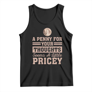 Funny A Penny For Your Thought Seems A Little Pricey Tank Top Humor Joke TS11 Black Print Your Wear