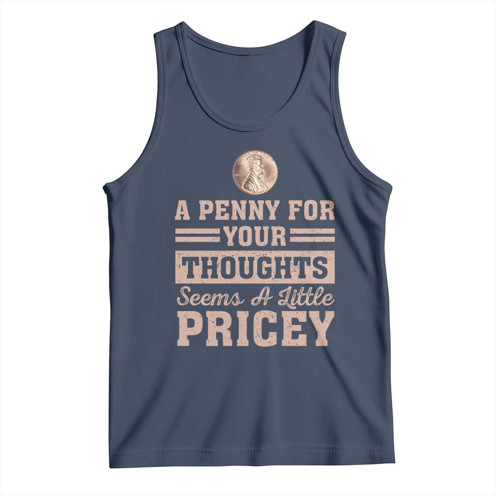 Funny A Penny For Your Thought Seems A Little Pricey Tank Top Humor Joke TS11 Navy Print Your Wear