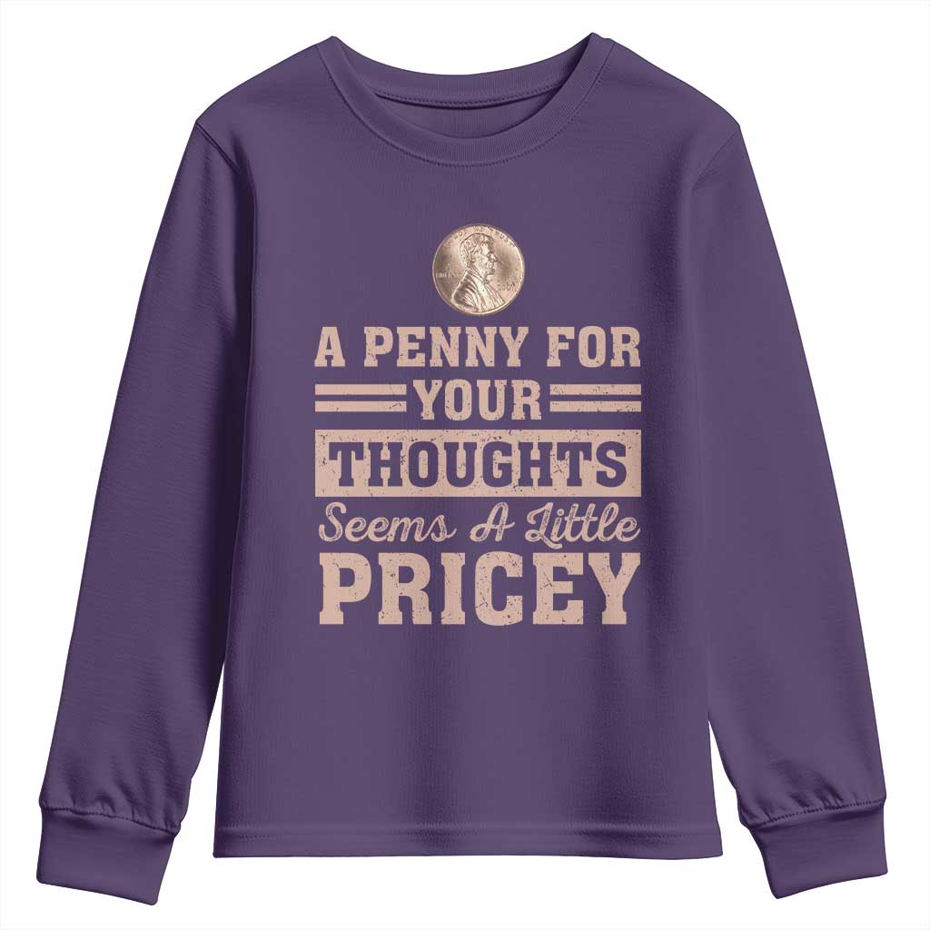 Funny A Penny For Your Thought Seems A Little Pricey Youth Sweatshirt Humor Joke TS11 Purple Print Your Wear