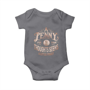 Funny A Penny For Your Thought Seems A Little Pricey Baby Onesie TS11 Charcoal Print Your Wear