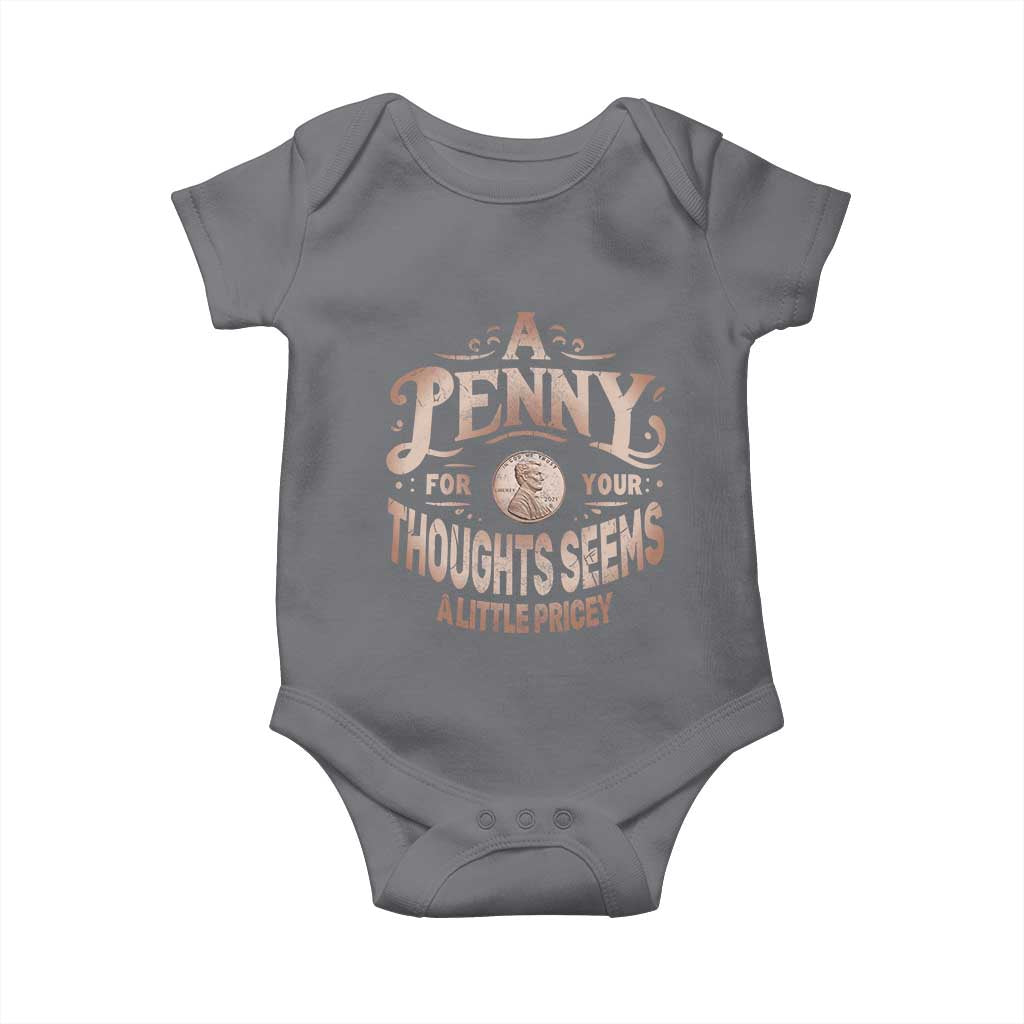 Funny A Penny For Your Thought Seems A Little Pricey Baby Onesie TS11 Charcoal Print Your Wear