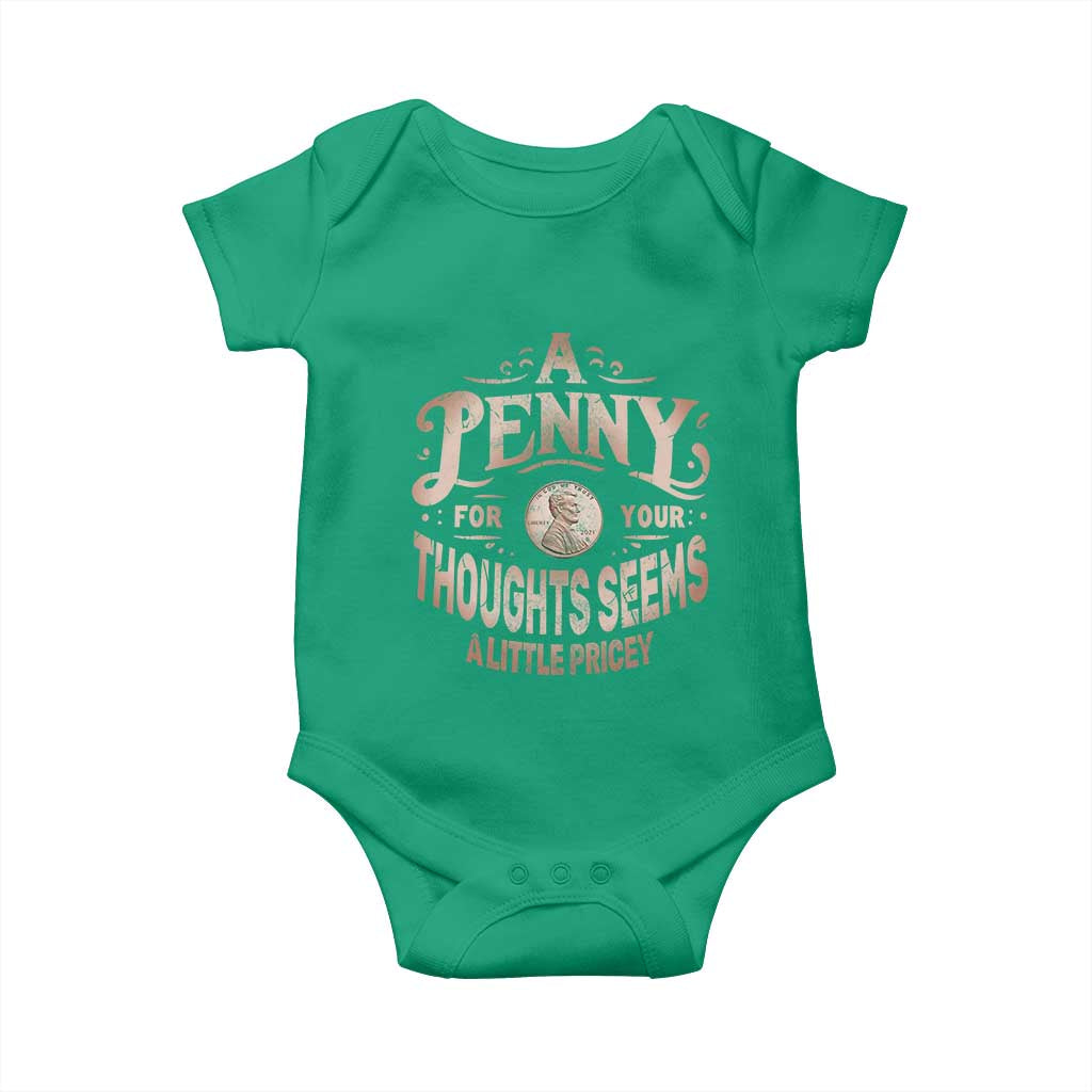 Funny A Penny For Your Thought Seems A Little Pricey Baby Onesie TS11 Irish Green Print Your Wear