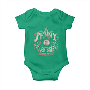 Funny A Penny For Your Thought Seems A Little Pricey Baby Onesie TS11 Irish Green Print Your Wear