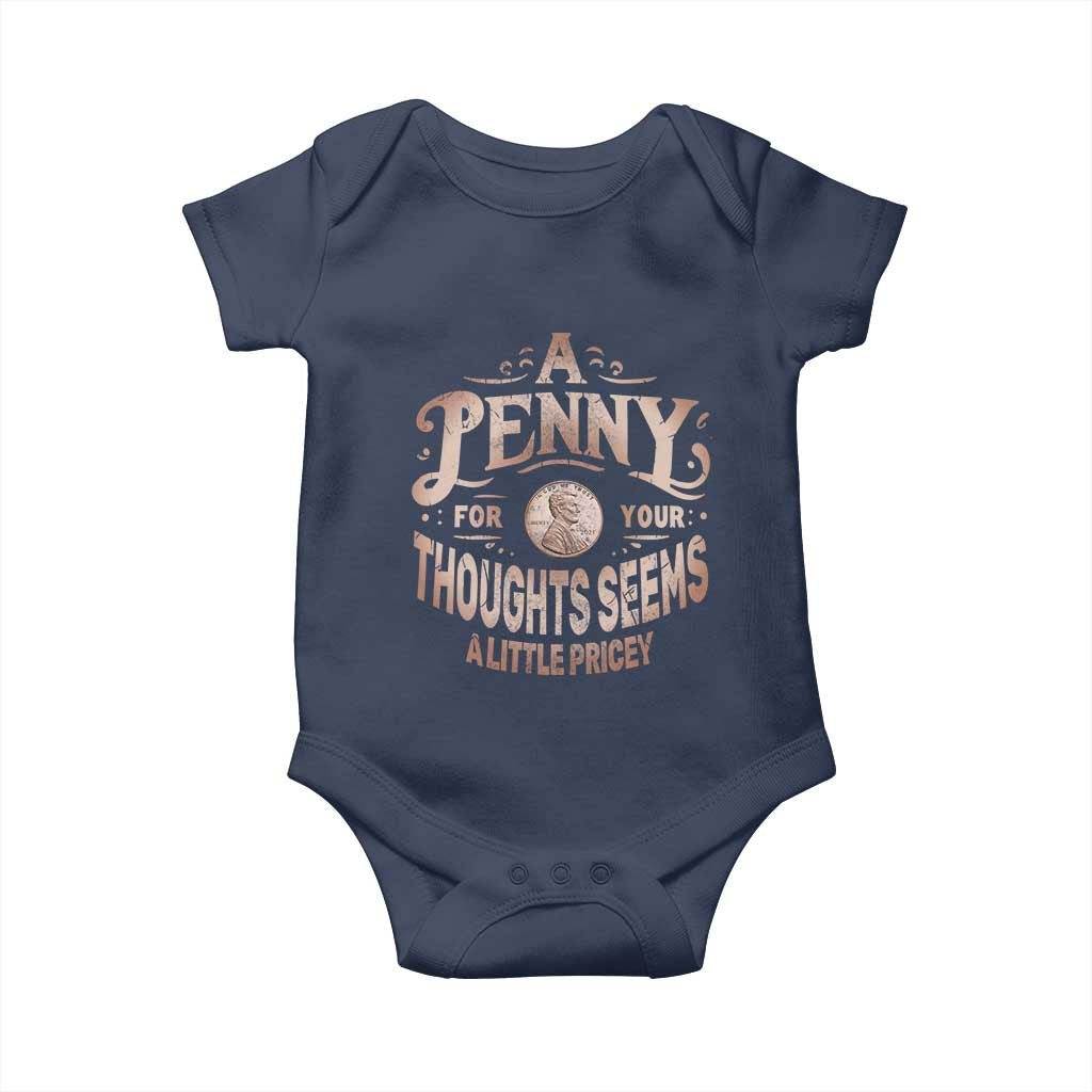 Funny A Penny For Your Thought Seems A Little Pricey Baby Onesie TS11 Navy Print Your Wear
