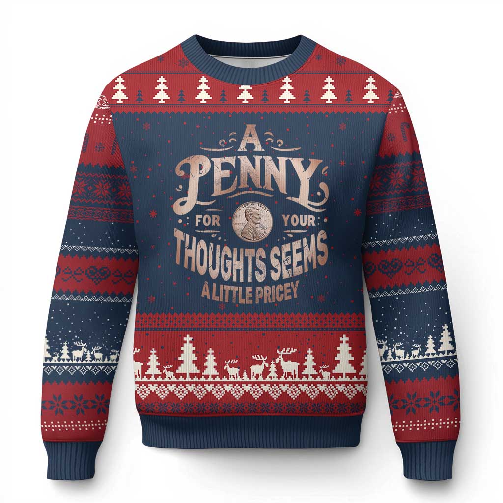 Funny A Penny For Your Thought Seems A Little Pricey Ugly Christmas Sweater TS11 Navy Red Print Your Wear