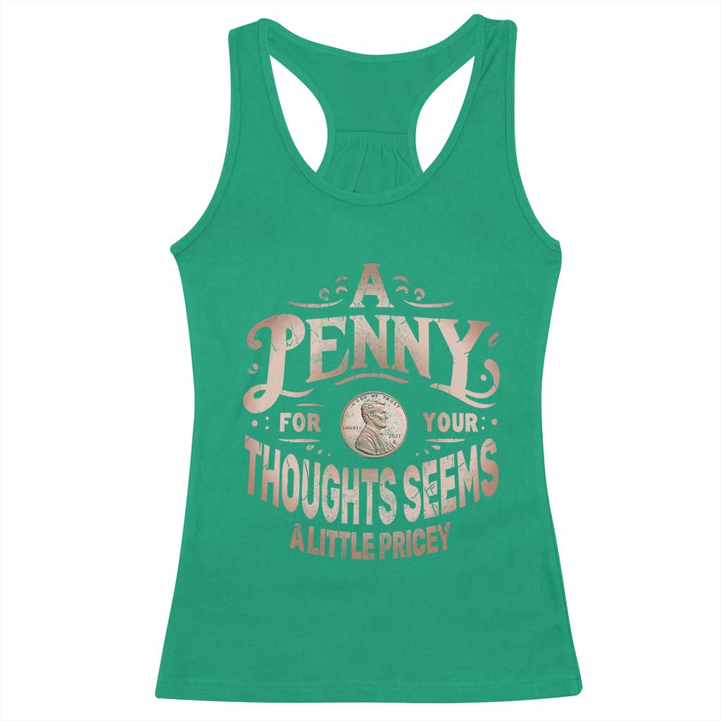 Funny A Penny For Your Thought Seems A Little Pricey Racerback Tank Top TS11 Irish Green Print Your Wear