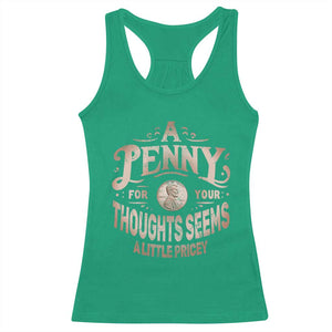 Funny A Penny For Your Thought Seems A Little Pricey Racerback Tank Top TS11 Irish Green Print Your Wear