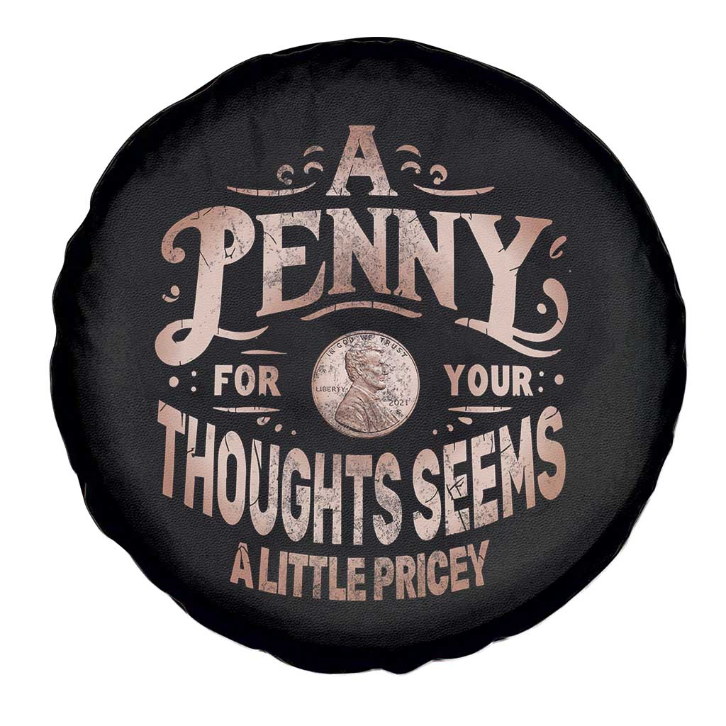 Funny A Penny For Your Thought Seems A Little Pricey Spare Tire Cover TS11 Print Your Wear