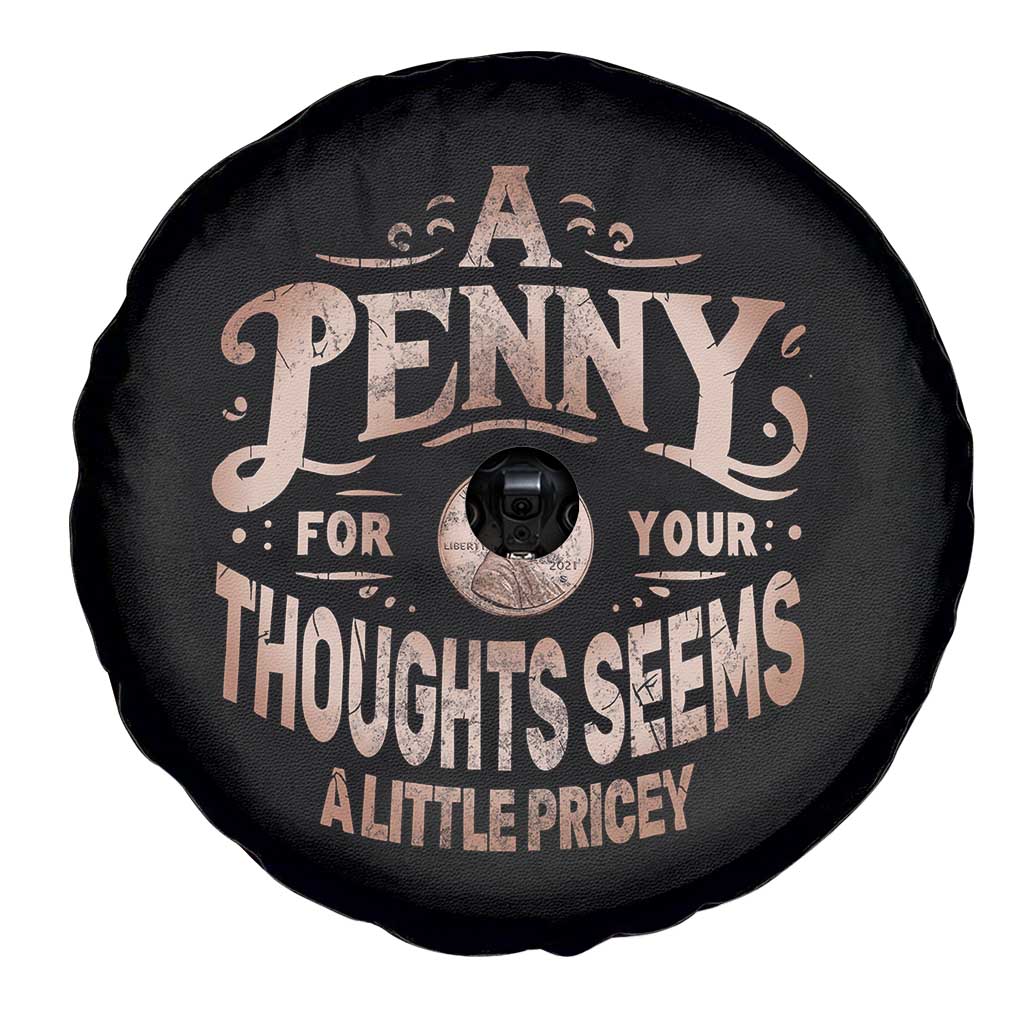Funny A Penny For Your Thought Seems A Little Pricey Spare Tire Cover TS11 Print Your Wear