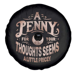 Funny A Penny For Your Thought Seems A Little Pricey Spare Tire Cover TS11 Print Your Wear