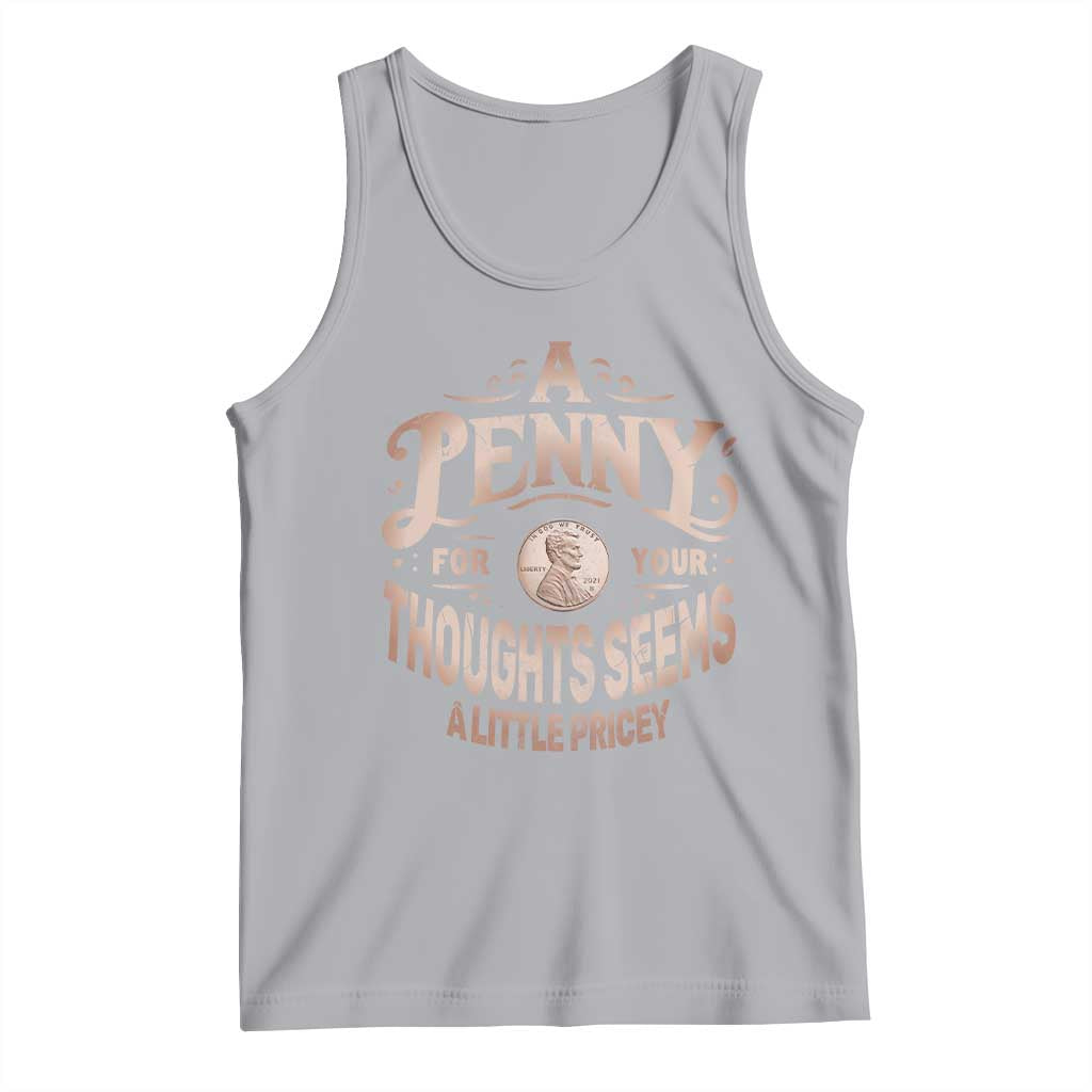 Funny A Penny For Your Thought Seems A Little Pricey Tank Top TS11 Athletic Heather Print Your Wear